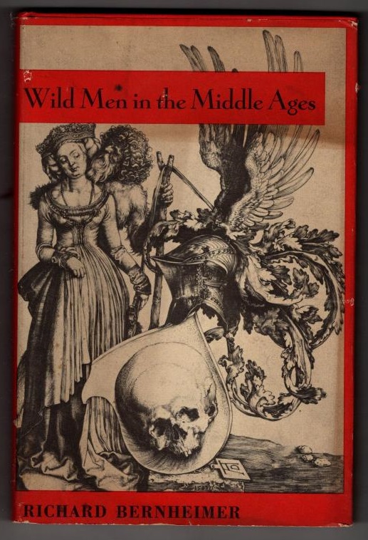 Wild Men in the Middle Ages. A Study in Art, Sentiment, and Demonology